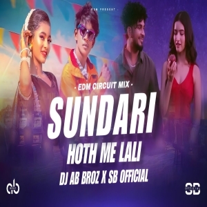 SUNDARI X HOTH ME LALI (EDM X CIRCUIT MIX) DJ AB BROZ X SB OFFICIAL.mp3