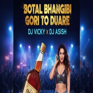 BOTAL BHANGIBI GORI TO DUARE (TAPORI REMIX) DJ ASISH X DJ VICKY.mp3