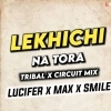 Lekhichi Na Tora (EDM x CIRCUIT MIX) DJ LUCIFER x MAX x SMILE