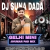 GELHI MINI (JHUMAR PAD MIX 2025) DJ SUNA DADA