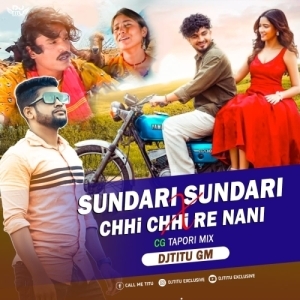 Sundari Sundari  X Chhi Chhi Re Nini (Cg Tapori Mix) DJTitu Gm.mp3