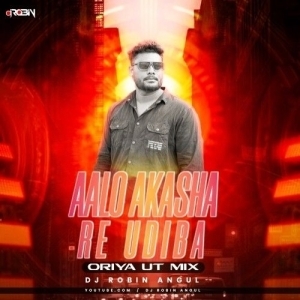 Aalo Aakasha Re Udiba (Oriya Ut Mix) Dj Robin Angul.mp3