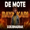 De Mote Baya Kari (Tapori Cg Edm Remix) Dj Rj Bhadrak