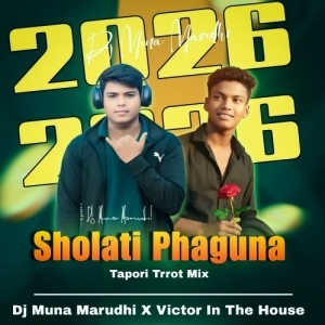 Sholati Phaguna (Tapori Trrot Mix) DJ Victor In The House X DJ Muna Marudhi.mp3