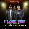 I Love You (Odia Tapori Trrot Mix) Dj Tuna X Dj Kiran Kanimahuli