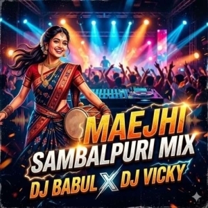 Maejhi (Sambalpuri Song Mix) Dj Babul X Dj Vicky.mp3
