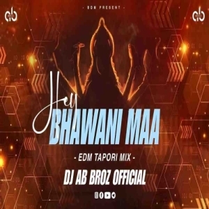 Hey Bhawani Maa Ft Santanu Sahu (Edm Tapori Mix) Dj Ab Broz Official.mp3