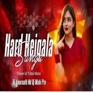 Hard Heigala Sanga (Tapori x Tribal Bass) Dj Amarnath Nd Dj Mahi Pro.mp3