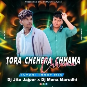 Tora Chehera Chhama Chhama (Tapori Trrot Mix) Dj Muna Marudhi X Dj Jitu.mp3