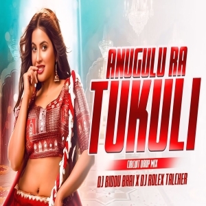 ANUGULU RA TUKULI (CIRCUIT DROP MIX) DJ BIDDU BHAI X DJ ROLEX TALCHER.mp3