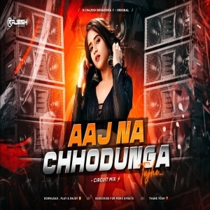 AAJ NA CHODUNGA TUJHE DAM DAMA DAM (CIRCUIT MIX )DJ RAJESH BENAGORIA.mp3