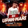 Birir Upor Hari Rakhibo (Tapori Vibration Mix) DJ Tuna X DJ Bana Exclusive